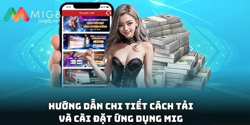 Hướng dẫn chi tiết cách tải và cài đặt ứng dụng Mig8 trên iOS và Android