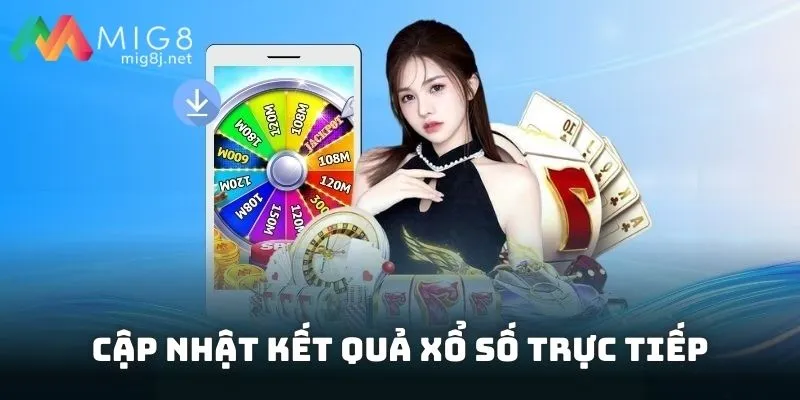 Cập nhật kết quả xổ số trực tiếp, minh bạch và nhanh chóng từng giây