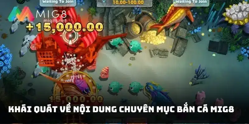 Tìm hiểu tổng quan về nội dung dòng sản phẩm bắn cá Mig8