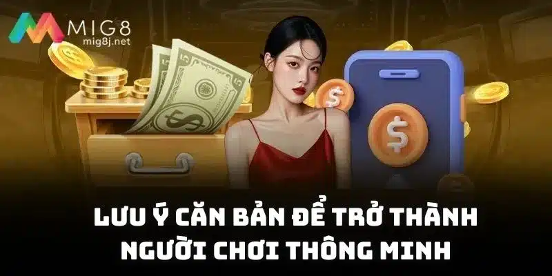 Lưu ý căn bản để trở thành một người chơi thông minh, nhạy bén