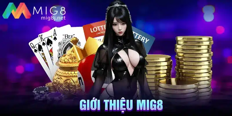 Mig8 là gì? Trải nghiệm tuyệt hảo khi gia nhập nhà cái