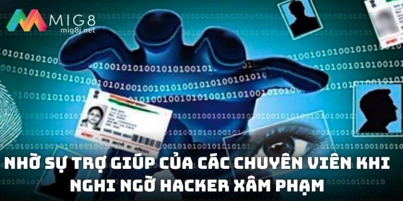 Nhờ sự trợ giúp của các chuyên viên khi nghi ngờ hacker xâm phạm