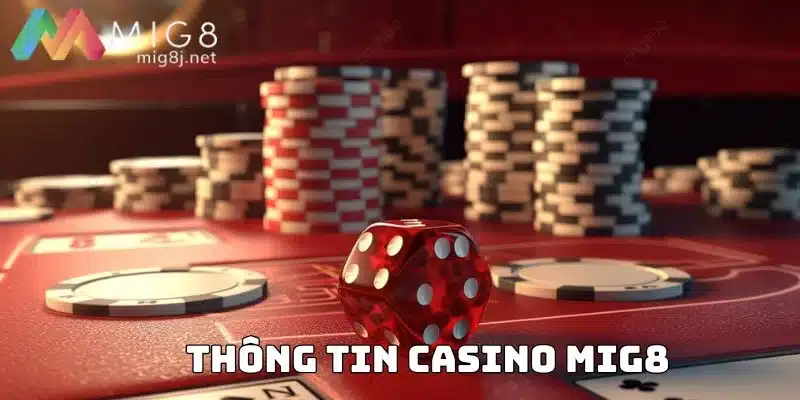 Sơ lược thông tin về sảnh live casino MIG8